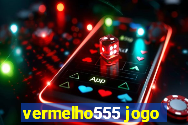 vermelho555 jogo